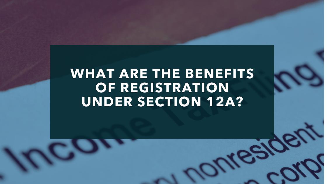 What are the benefits of registration under Section 12A?