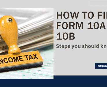 How to file Form 10A & 10B, steps you should know